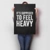 It’s Supposed To Feel Heavy=A1