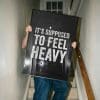 It’s Supposed To Feel Heavy=Mockup